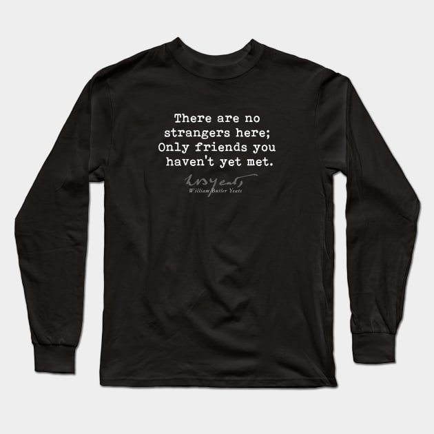 Only friends, W B Yeats-Poet-Poetry-Literature-Quote Long Sleeve T-Shirt by StabbedHeart